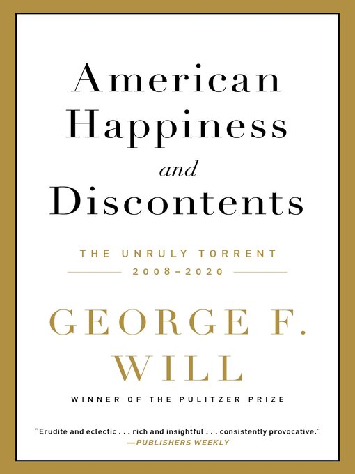 Title details for American Happiness and Discontents by George F. Will - Available